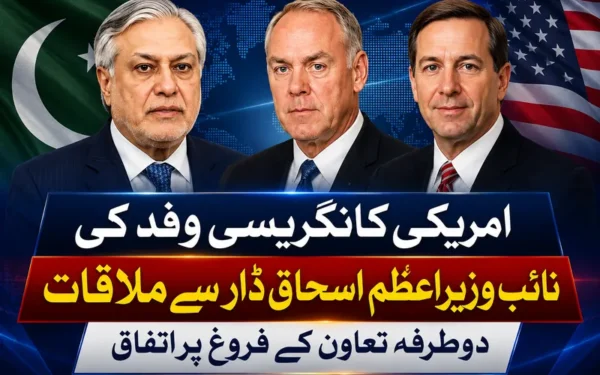امریکی کانگریسی وفد کی اسحاق ڈار سے ملاقات، دوطرفہ تعاون بڑھانے پر اتفاق