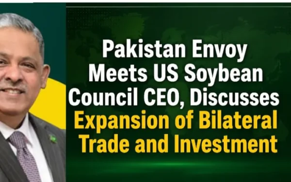 پاکستانی سفیر کی امریکی سویا بین کونسل کے سی ای او سے ملاقات، تجارت و سرمایہ کاری پر تبادلہ خیال